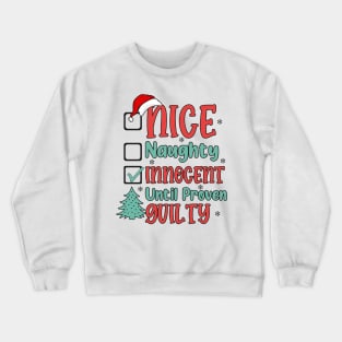 Nice Naughty Innocent Until Proven Guilty Christmas List Crewneck Sweatshirt